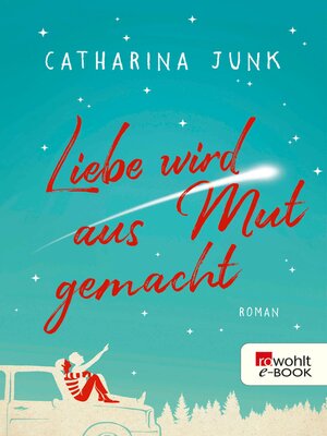cover image of Liebe wird aus Mut gemacht
